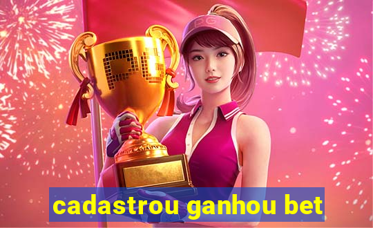 cadastrou ganhou bet